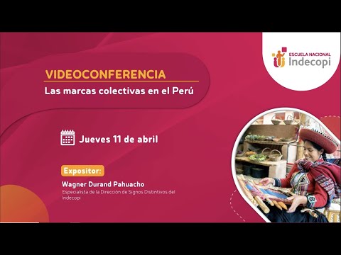 Videoconferencia: Las marcas colectivas en el Perú 11/04/24