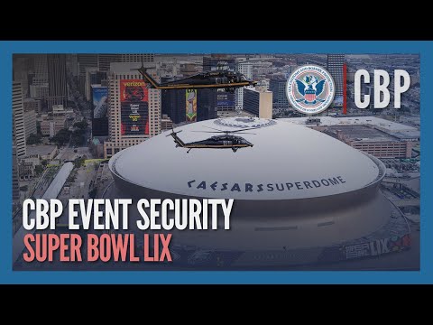 Keeping America Safe - Event Security at Super Bowl LIX | CBP