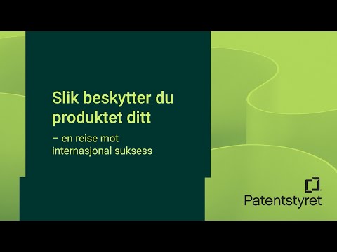 Slik beskytter du produktet ditt, en reise mot internasjonal suksess