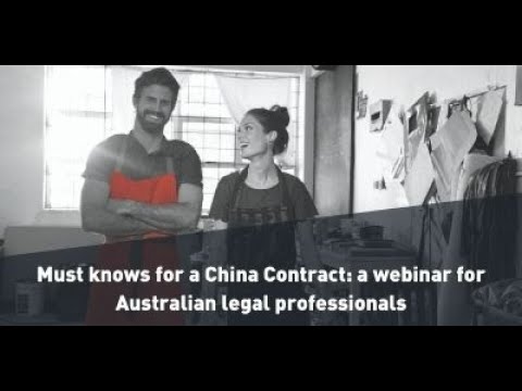 Must knows for a China Contract – a webinar for Australian legal professionals