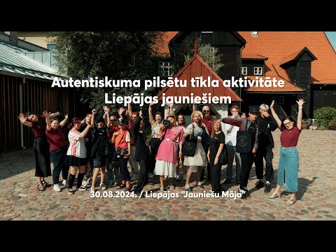 Autentiskuma pilsētu tīkla aktivitāte Liepājas jauniešiem / 30.08.2024.