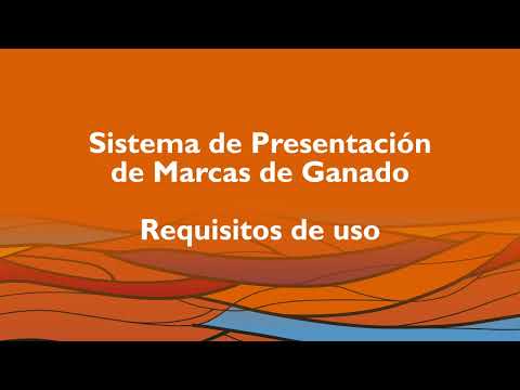 Requisitos de uso para el sistema de presentación de Marcas de Ganado